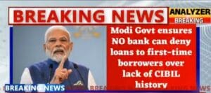 CIBIL Score Not Mandatory for First-Time Loan Applicants, government clarifies